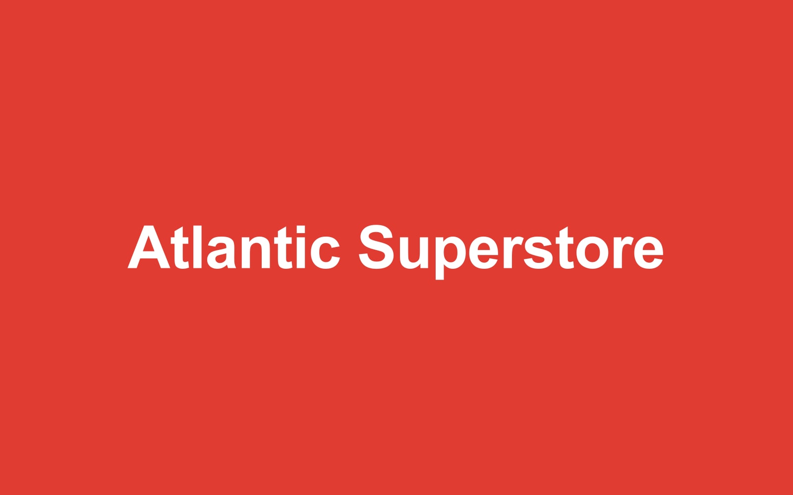 Atlantic Superstore - Kings Road